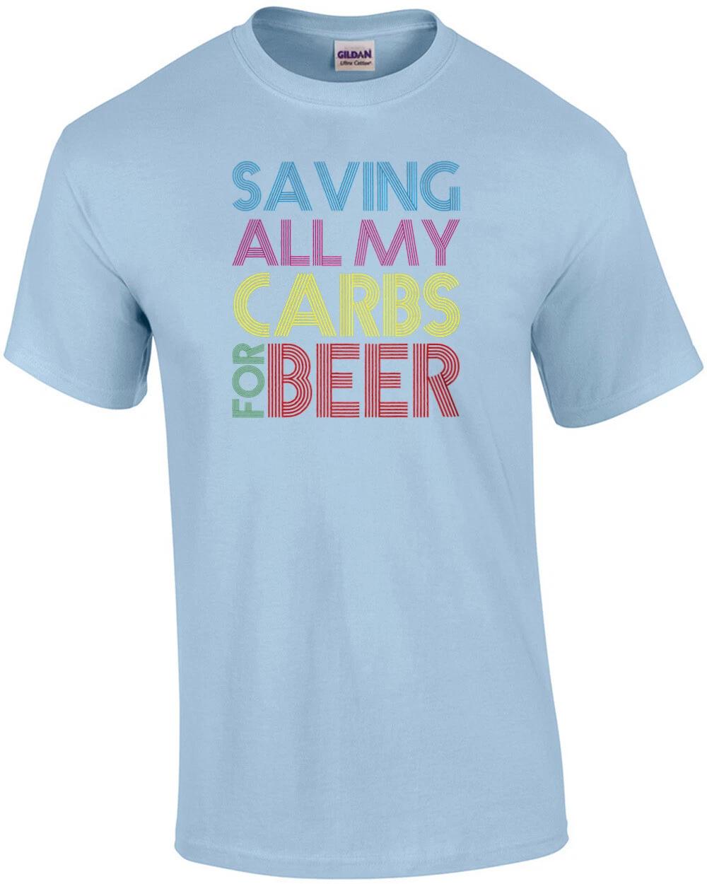 Saving all my carbs for beer - funny beer drinking t-shirt S