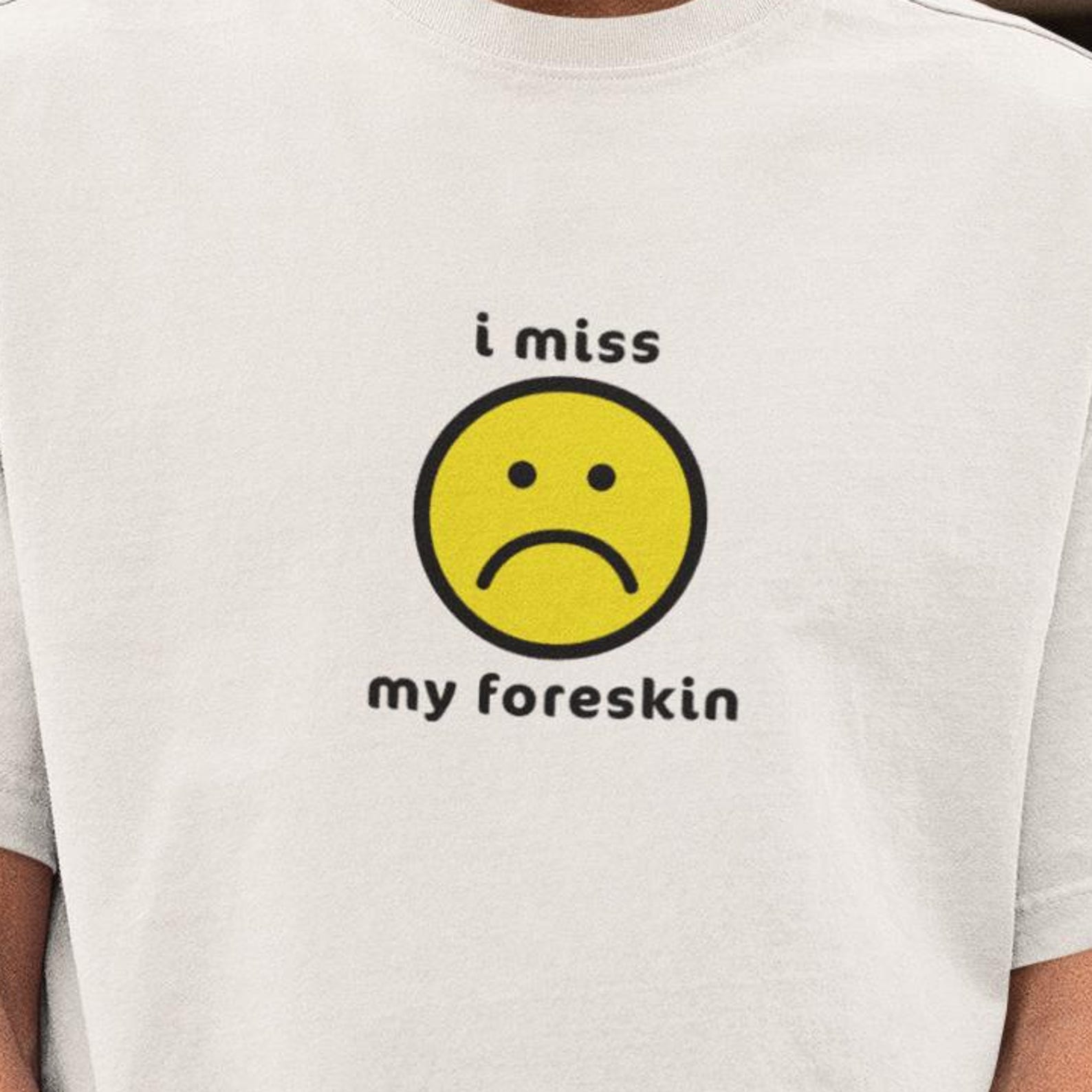 I miss my foreskin Tshirt, Gift to Circumsised Friend, dark meme shirt, Awareness of Circumsision tshirt XL