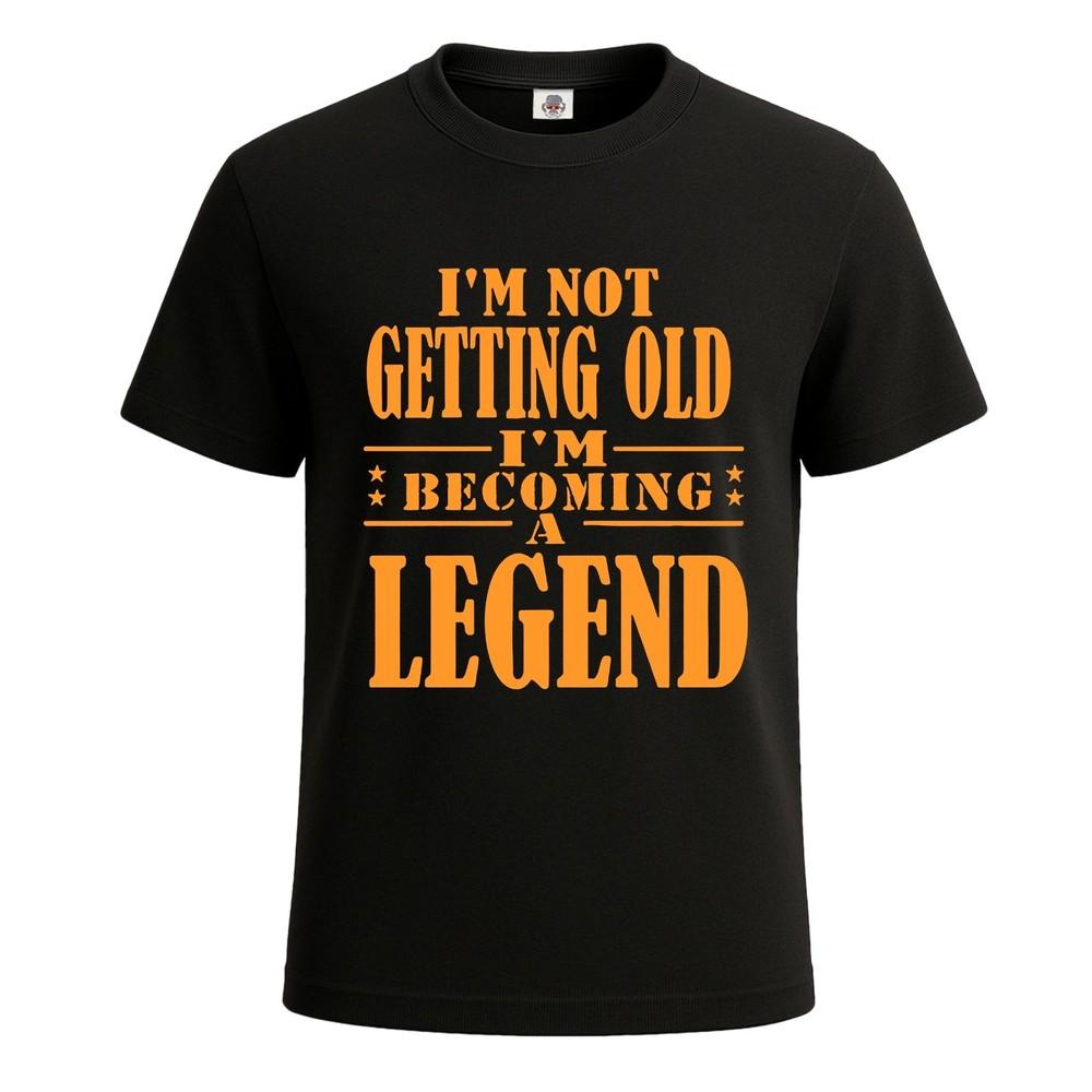 Im Not Getting Old Funny Legend Gift Graphic Mens Tshirt Novelty Gift Tee Top