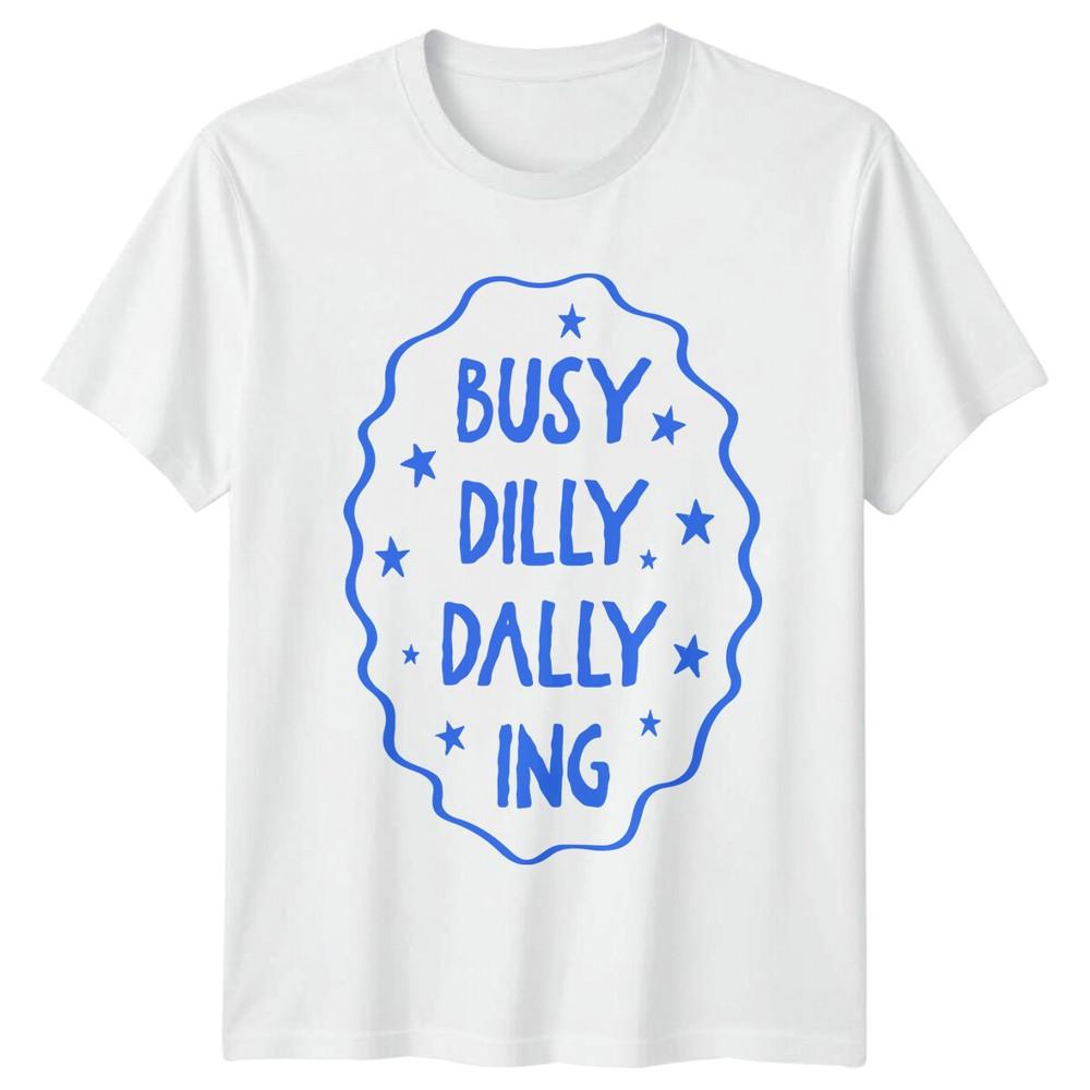 

Busy Dilly Dallying Hobbies Mens TShirt Ladies Graphic Tee Top Unisex T-Shirt M