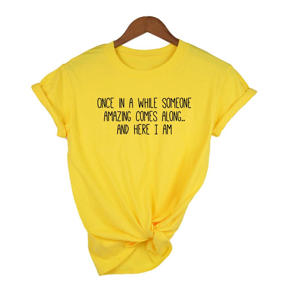 Women Tshirt Once In A While Someone Amazing Comes Along And Here I Am Crewneck Shirts
