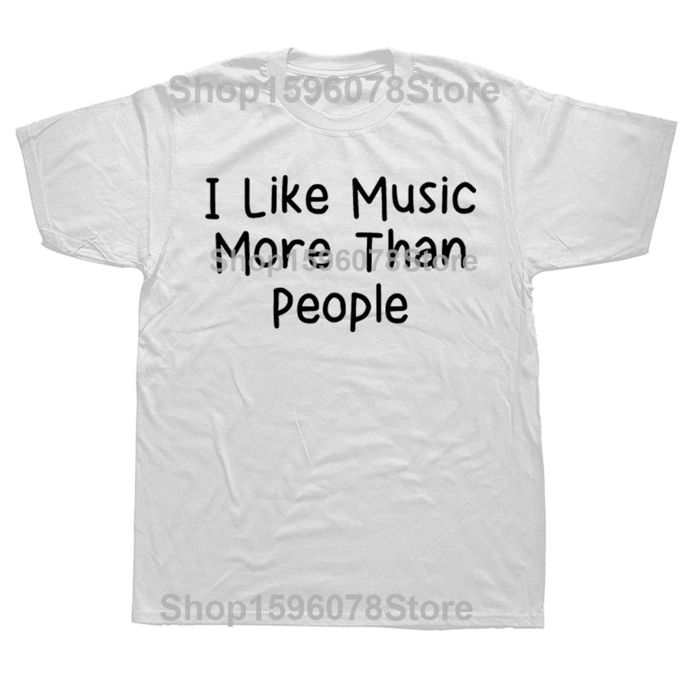 Funny I Like Music More Than People Tshirts Men Womens Fashion Casual Tshirt 100 Cotton Loose Oversized T Shirt Summer