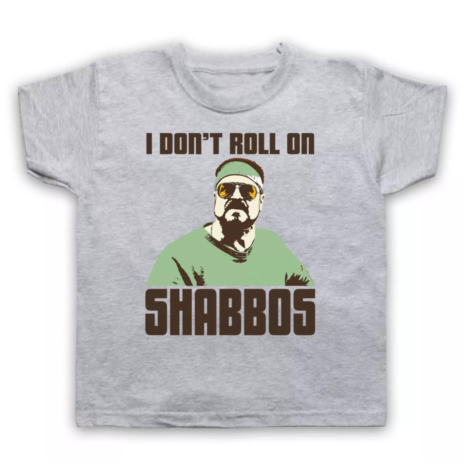 

I DON T ROLL ON SHABBOS UNOFFICIAL THE BIG LEBOWSKI KIDS CHILDS T-shirt 160