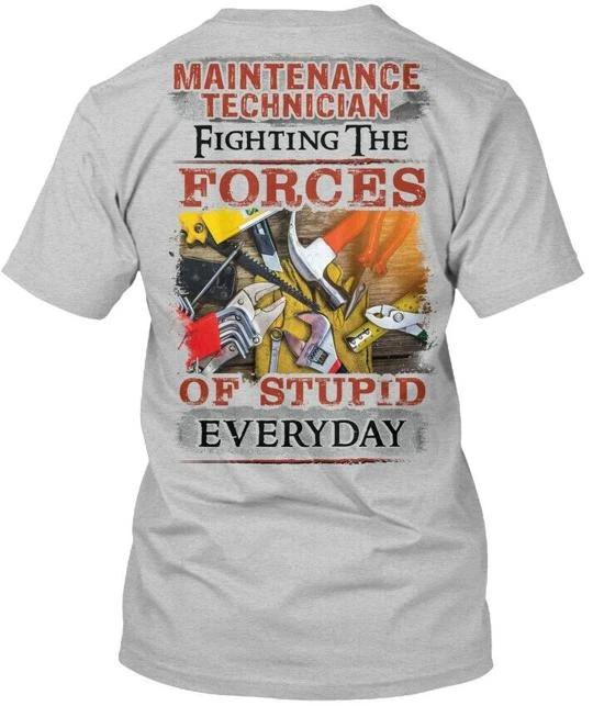 

Maintenance Tech Fighting The Forces Technician Of Stupid T shirt USA Made S-5XL 2XL