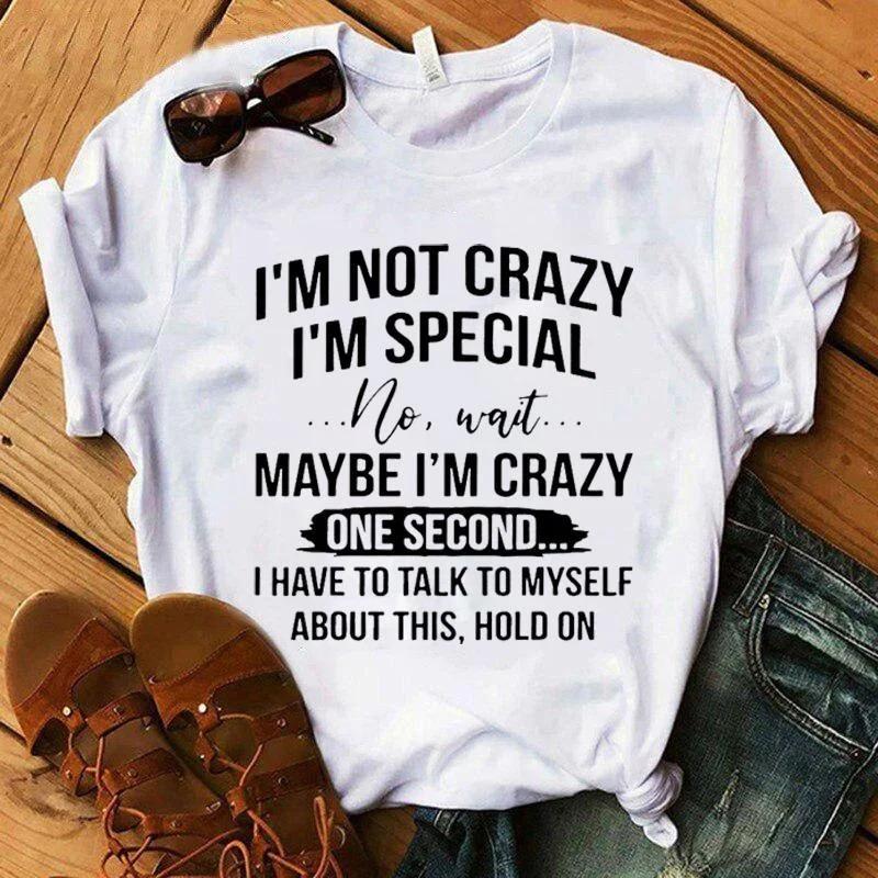 Crazy I'm Special Printed T-Shirts Women Short Sleeve Funny T Shirts Round Neck Tee Shirt Casual Summer Tops