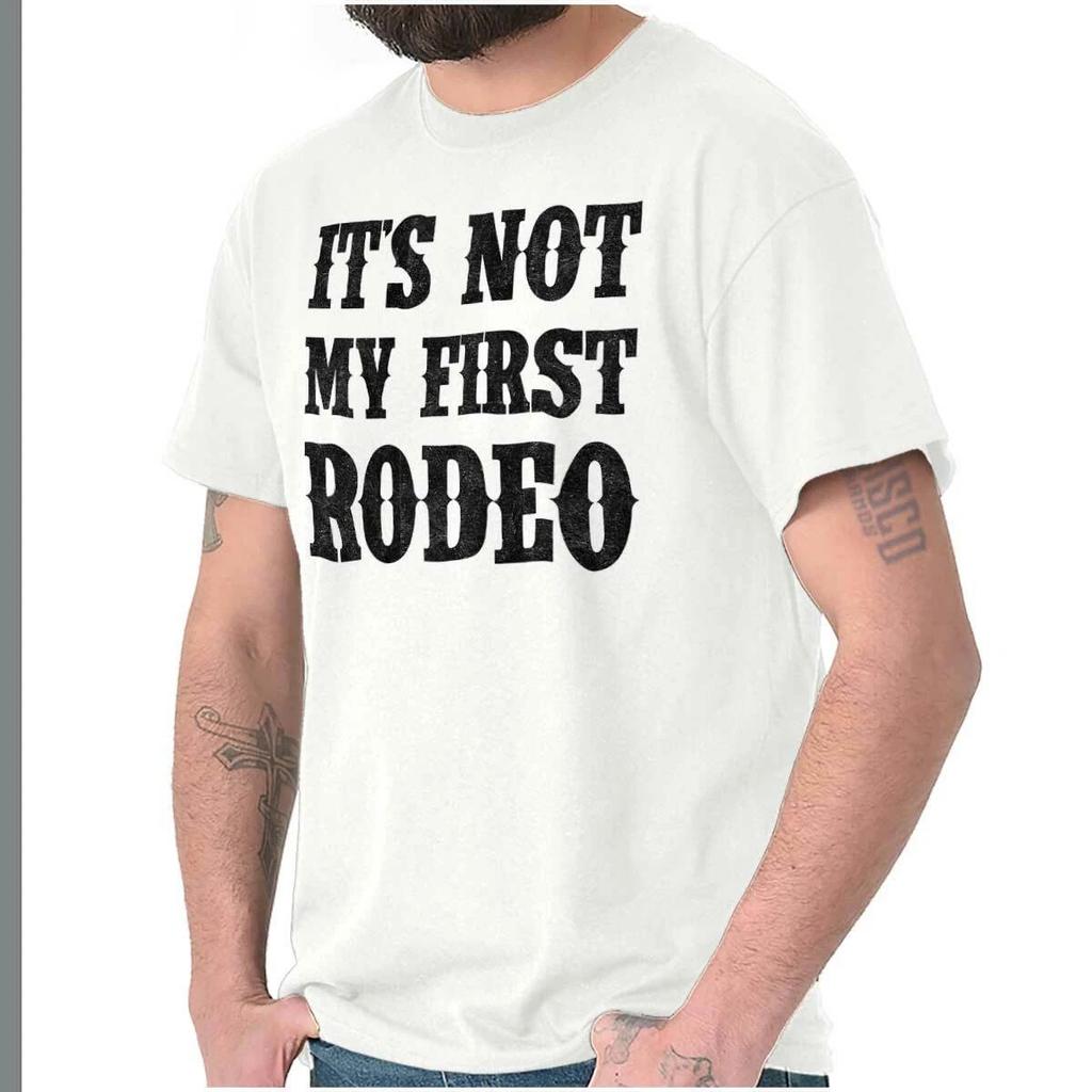 Country Cowboy Saying Its Not My First Rodeo Womens or Mens Crewneck T Shirt Tee