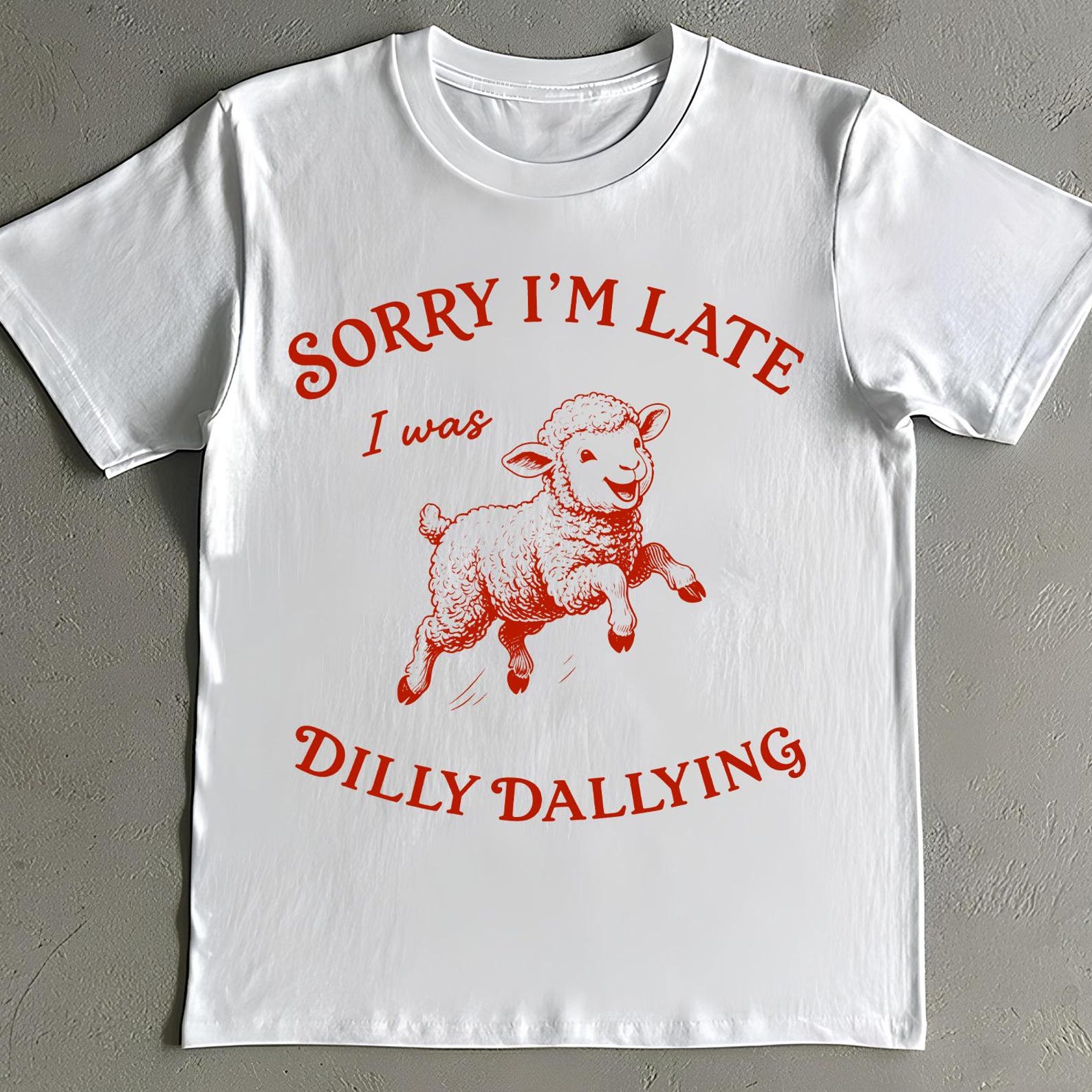 Sorry I m Late I Was Dilly Dallying Shirt - Funny Vintage Sheep T-Shirt S