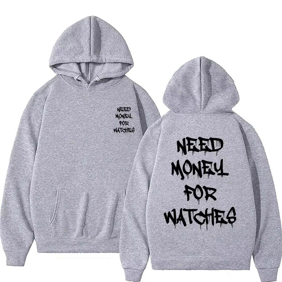 Need Money for Watches Graphic Print Hoodie Men Women Fashion Casual Funny Men and Women Sweatshirt Male Fleece Cotton Hoodies
