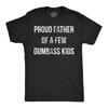 Mens Proud Father Of A Few Dumbass Kids T Shirt Funny Parenting Fathers Day Tee