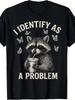 Funny Raccoon "I Identify As A Problem" T Shirt | Sarcastic Trash Panda Tee