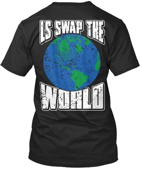

Ls Swap The World TTshirt Made in the USA Size S to 5XL S