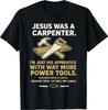 Jesus Was A Carpenter Way More Power Tools T-Shirt