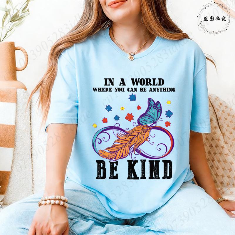 In A World Where You Can Be Anything Be Kind TShirt Women Autism Awareness Puzzle Tees Butterfly Feather Inspirational Tops