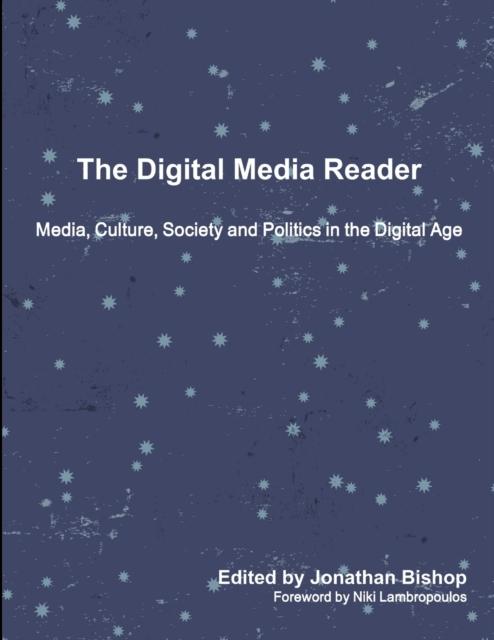 Kniha The Digital Media Reader : Media, Culture, Society and Politics In the Digital Age