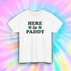Here To Paddy T-Shirt S-5XL Funny St. Patrick's Day Irish Humor Gift Tee