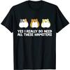 WZLIU Funny Hamster Owner Yes I Really Do Need All These Hamsters T-Shirt (Black, 3XL)