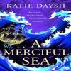A Merciful Sea by Katie Daysh Hardback Book 9781804366912