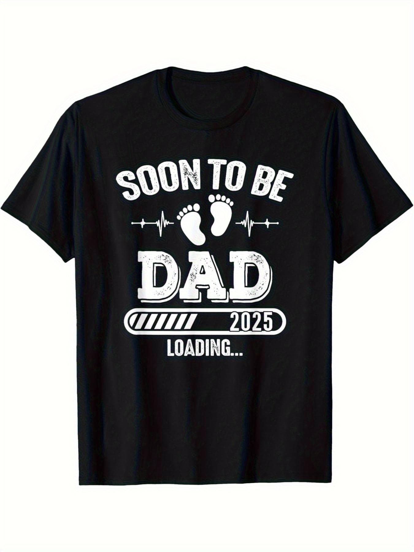 Soon to Be Dad 2025 Loading for Pregnancy Announcement T-shirt Father s Day Short Sleeve Crew Neck Comfortable Tee Tops XXXXL