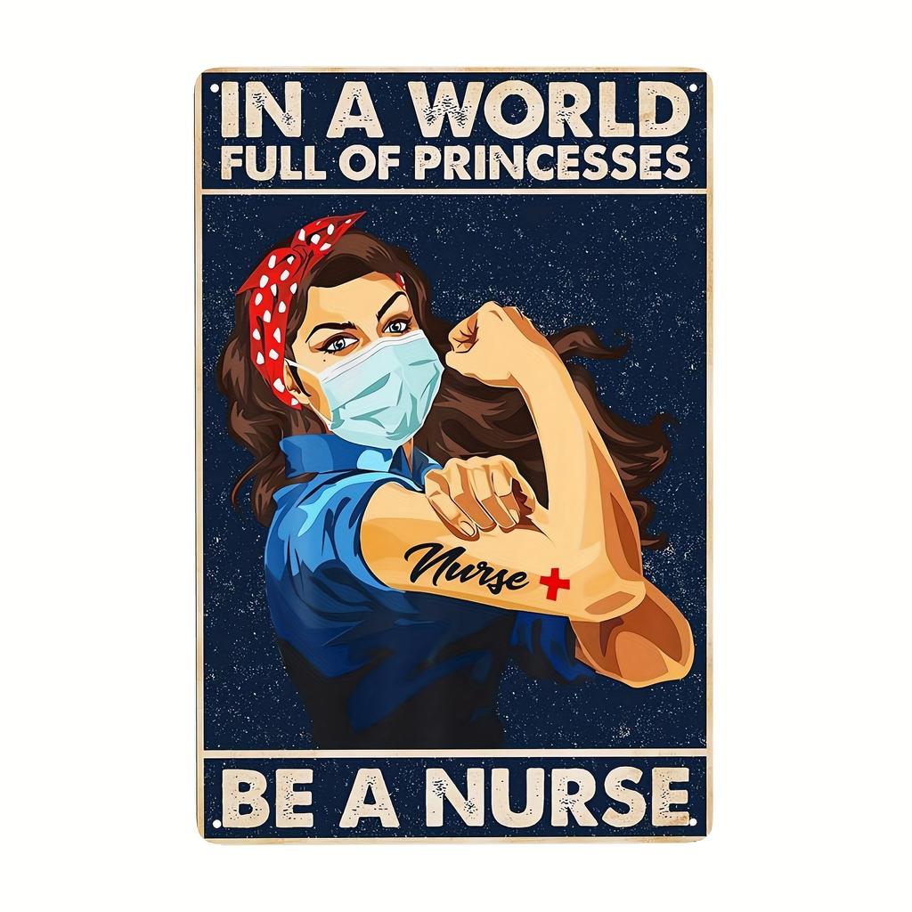 In A World Full Of Princesses Be Nurse Vintage Metal Sign Retro Signs For Kitchen Home Office Bar Cafe Decor