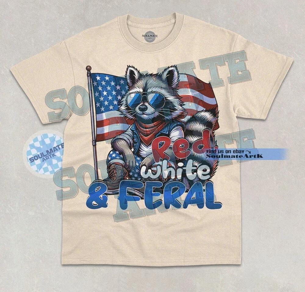 Red, White & Feral T- Shirt Funny America 4th July Independence Day Graphic  Shirt S