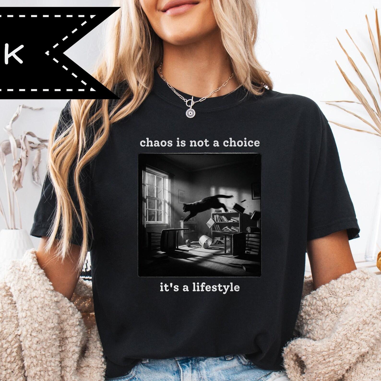 Chaos is not a choice it s a lifestyle, Cat Daddy Shirt, Grunge Retro Cat Art, Philosophical Humor Tee 4XL