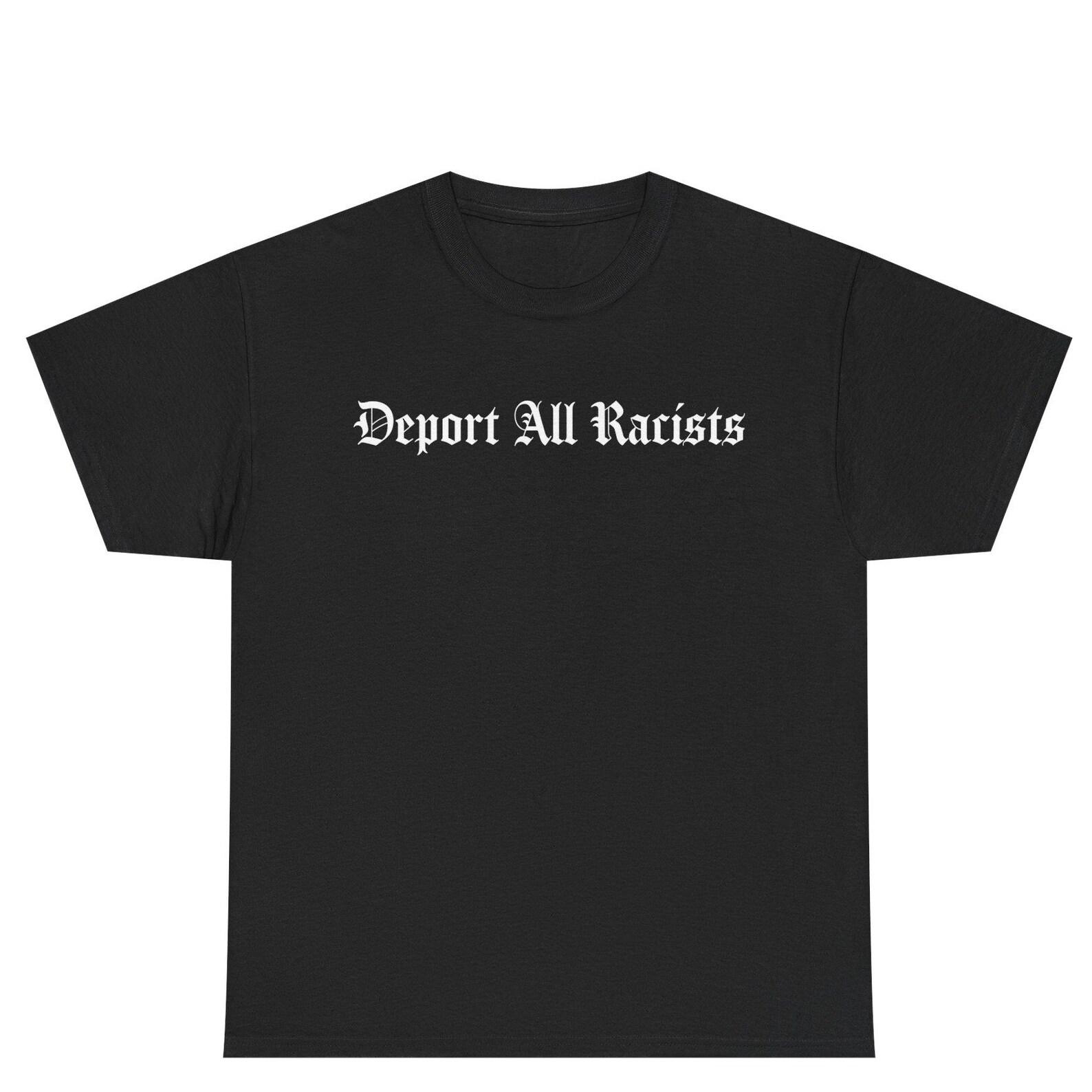 Deport All Racists Shirt S