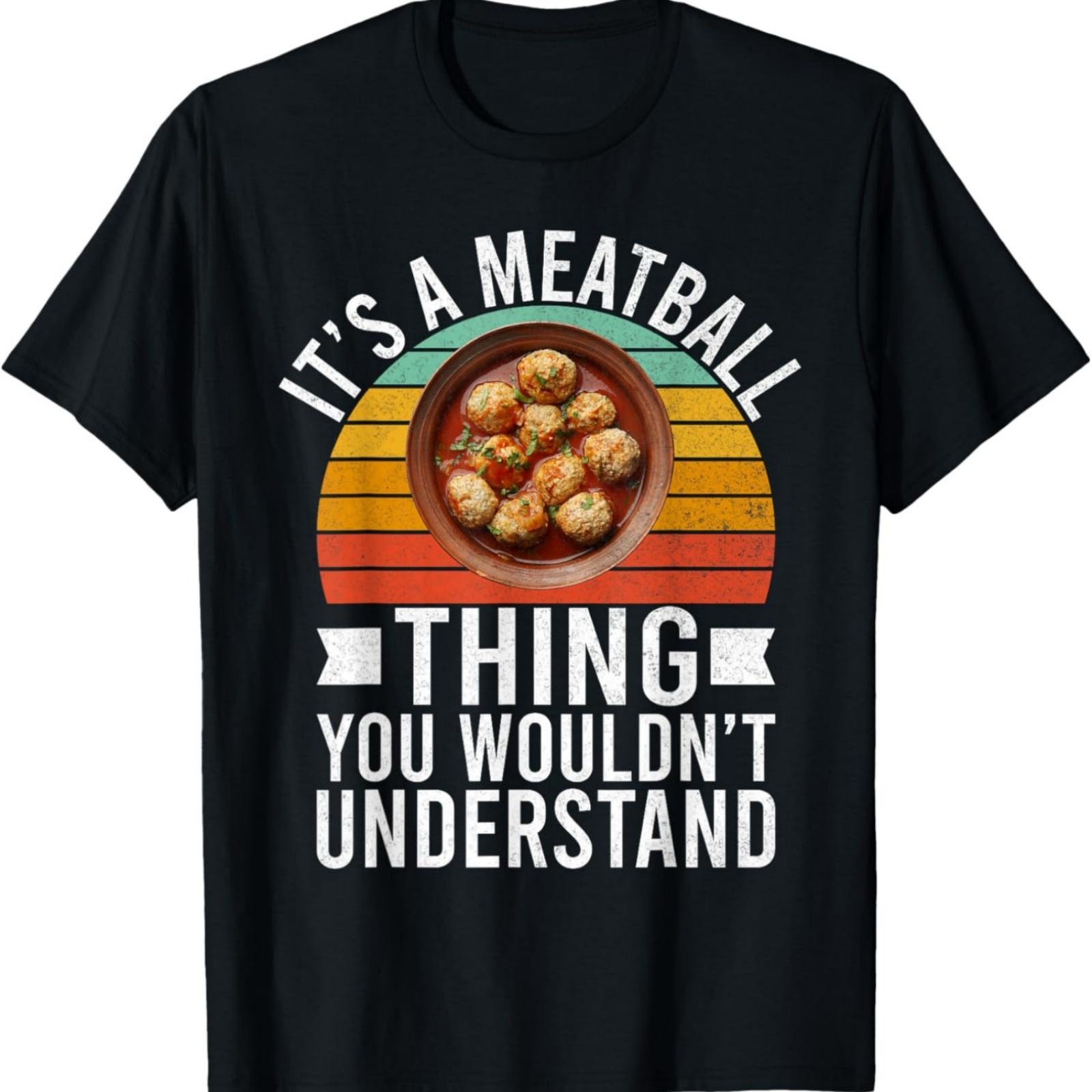 Its a Meatball Thing you wouldnt understand Meatballs T-Shirt S