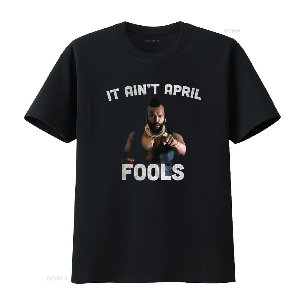 1980s TV Show Mr T Inspired Shirt It Aint April Fools Design Perfect for Retro Fans Vintage Washed Soft Stylish Comfortable