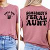 Somebodys Feral AunT T Shirt Funny Family Cute