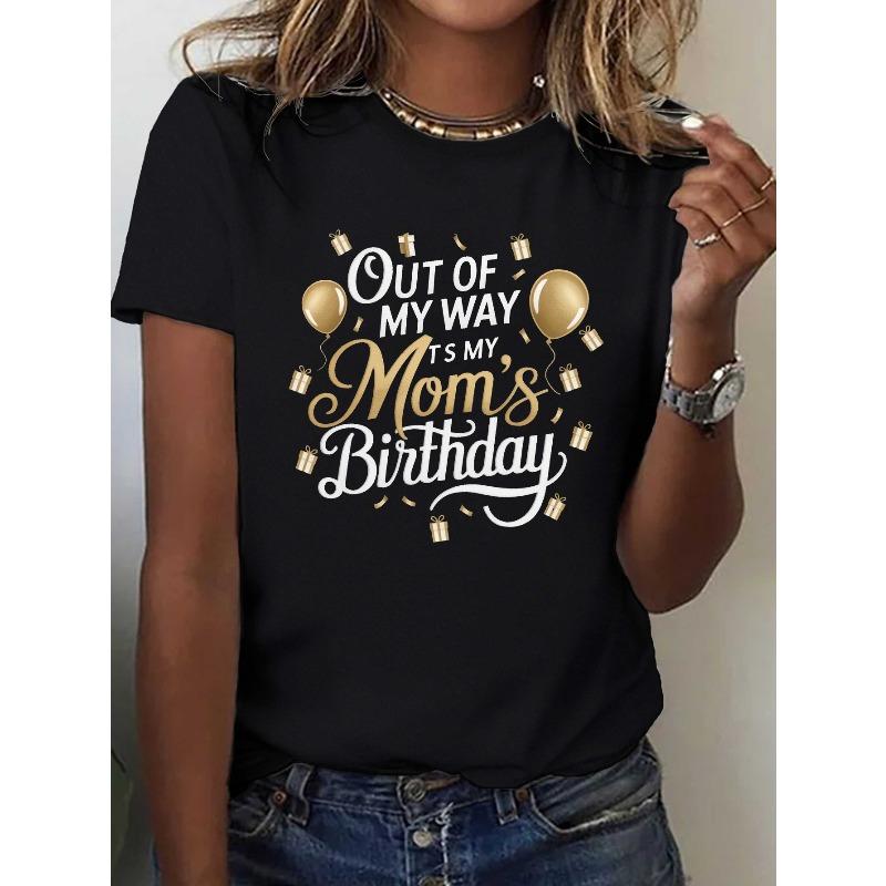 

European sizes Women s Mom s Birthday T-Shirt - Funny Out of My Way Mom & Mommy Slogan with Balloon & Golden Accent Print 4XL