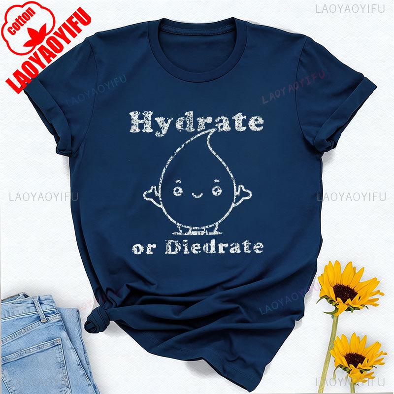 

Hydrate or Diedrate TShirt Funny Workout Exercise Gift Tee Y2k Top Vintage Harajuku Graphic T Shirts Cotton Shirts for Women S