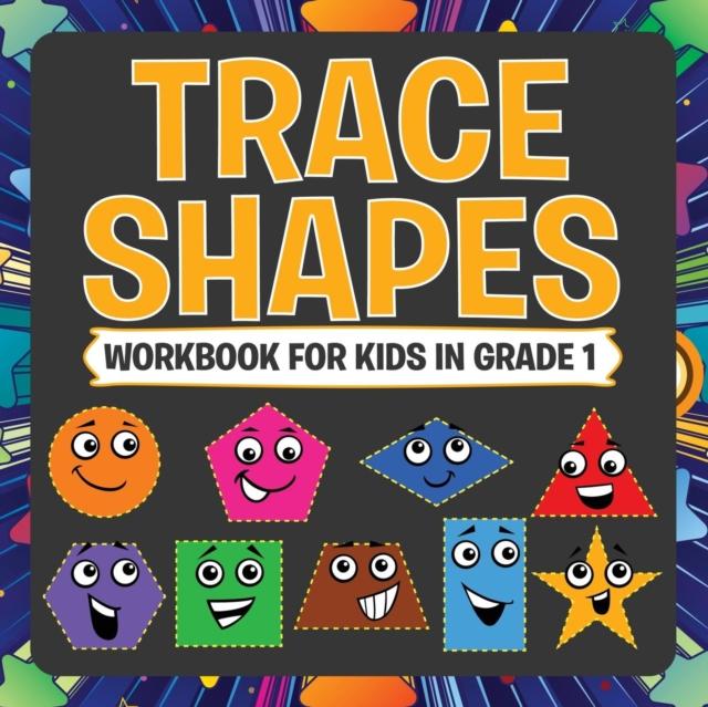 The Trace Shapes Workbook For Kids In Grade 1 Book