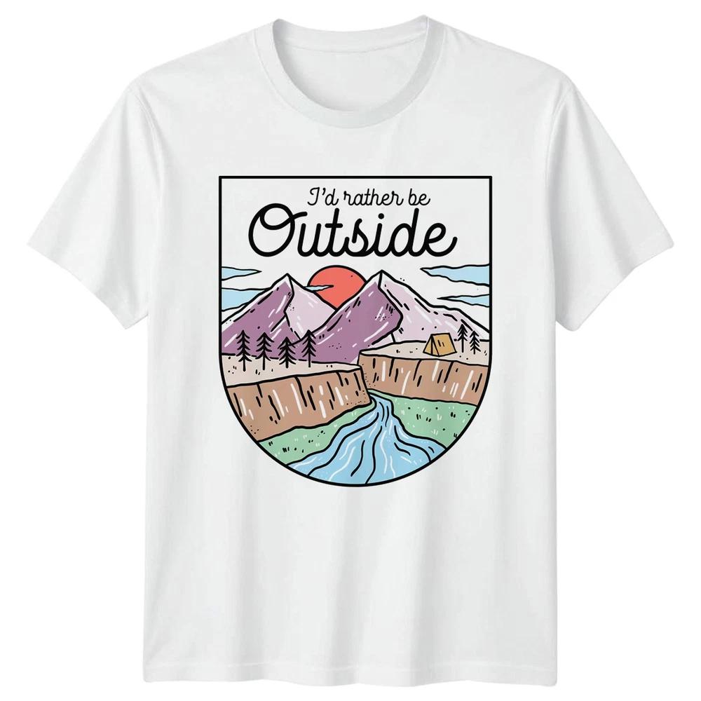 Id Rather Be Outside TShirt Camping Hiking Outdoors Nature Birthday nd Her S