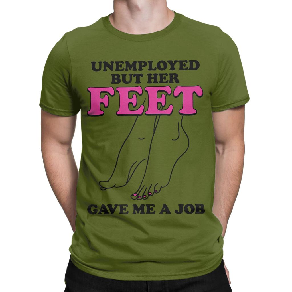 Unisex Arbeitslos Aber Ihre Füße Haben Mir Einen Job Gegeben Lustige Zitate T-Shirt T-Shirts Reine Baumwolle Kleidung Rundhals T-Shirt T-Shirt