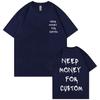 Funny Need Money for Custom Double Sided Print Tshirt Male Pure Cotton T Shirts Short Sleeve Men Women Casual Oversized T-shirts