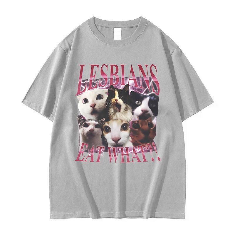 Lesbians Eat What Funny Cat Meme T Shirts Unisex Unisex Summer High Quality Oversized Tshirt Vintage 100 Cotton Tshirt Streetwear