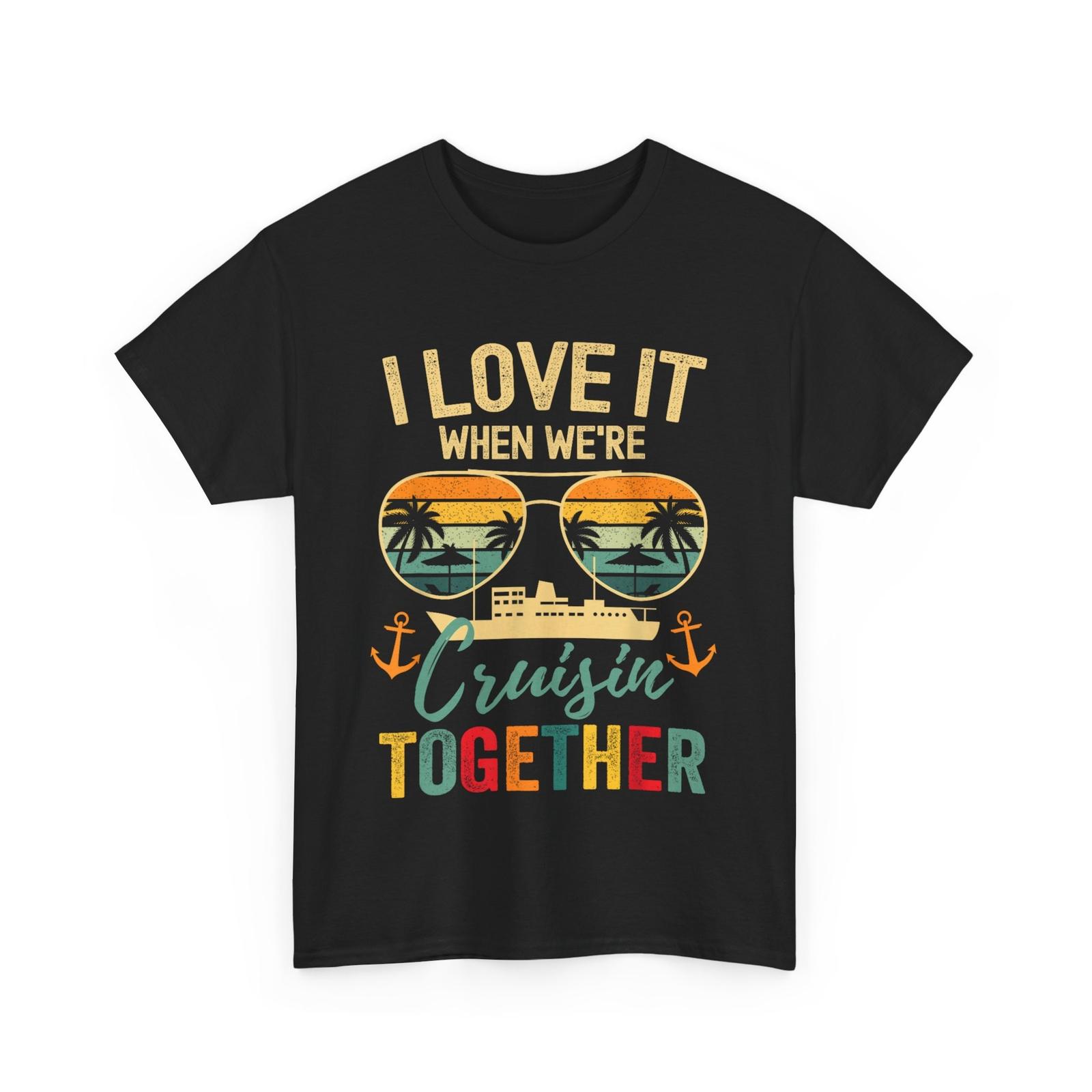 Cruising Shirt, I Love It Cruisin Together Cruise Men T-shirt XXXXL