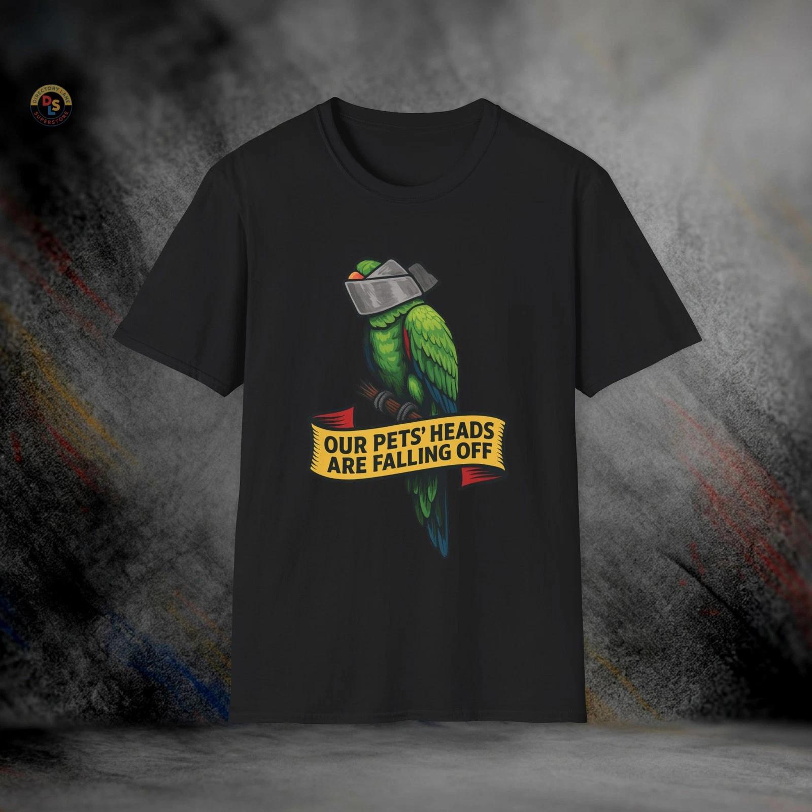 Our Pets Heads Are Falling Off T-Shirt | Softstyle Tee XXL