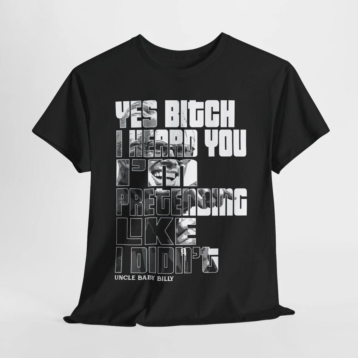 

Uncle Baby Billy Funny Meme Quotes The Righteous Gemstones Sarcasm Gift T-Shirt XL