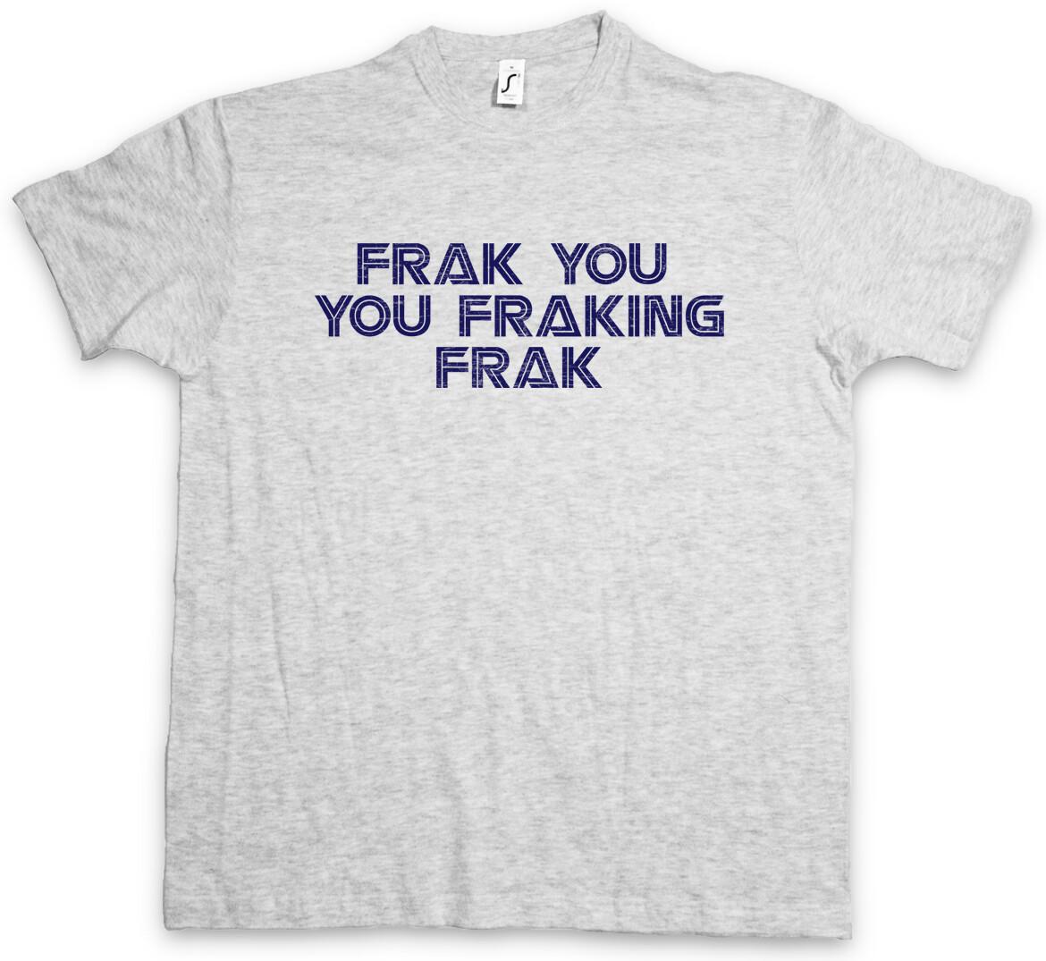 FRAK YOU FRAKINK FRAK T-SHIRT Battlestar Series Shameless Galactica Lip Fun- L