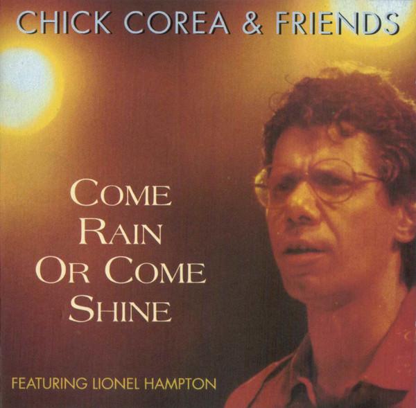 

CD CHICK COREA FRIENDS LIONEL HAMPT Come Rain Or Come Shine AAOHP93332 All At Once Hap 1994 UK Jazz Used