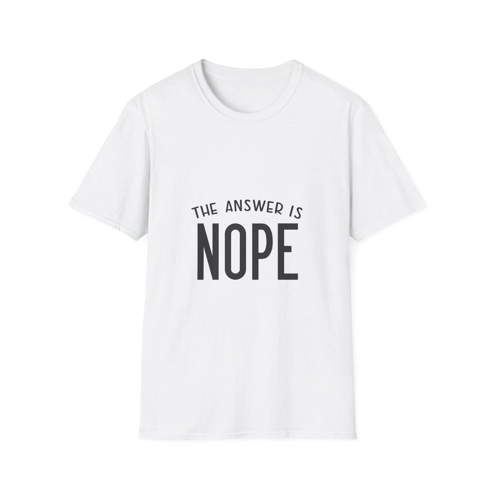Funny Quote Unisex T shirt - The Answer is Nope, Casual Wear M