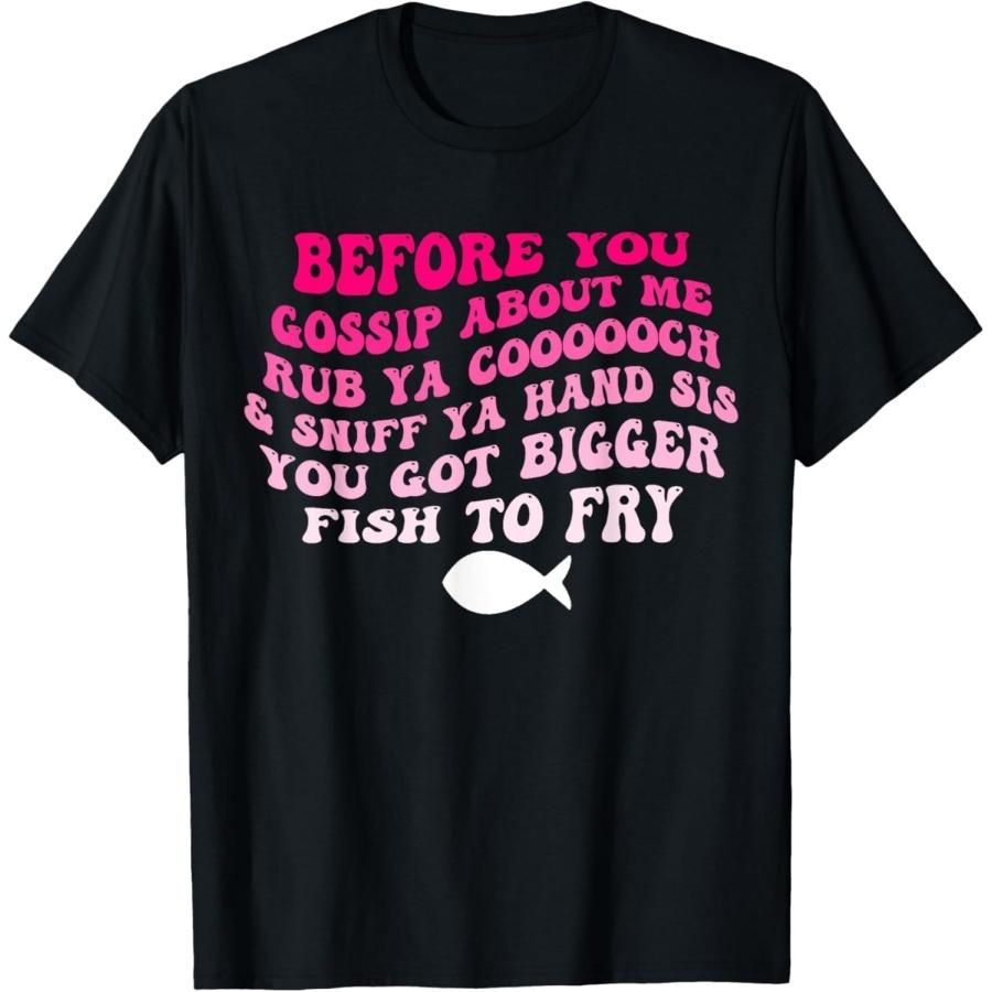 

LangLanGs Before You Gossip About Me Rub Ya Coooooch & Sniff Your Hand T-Shirt XXXXXL різнокольоровий