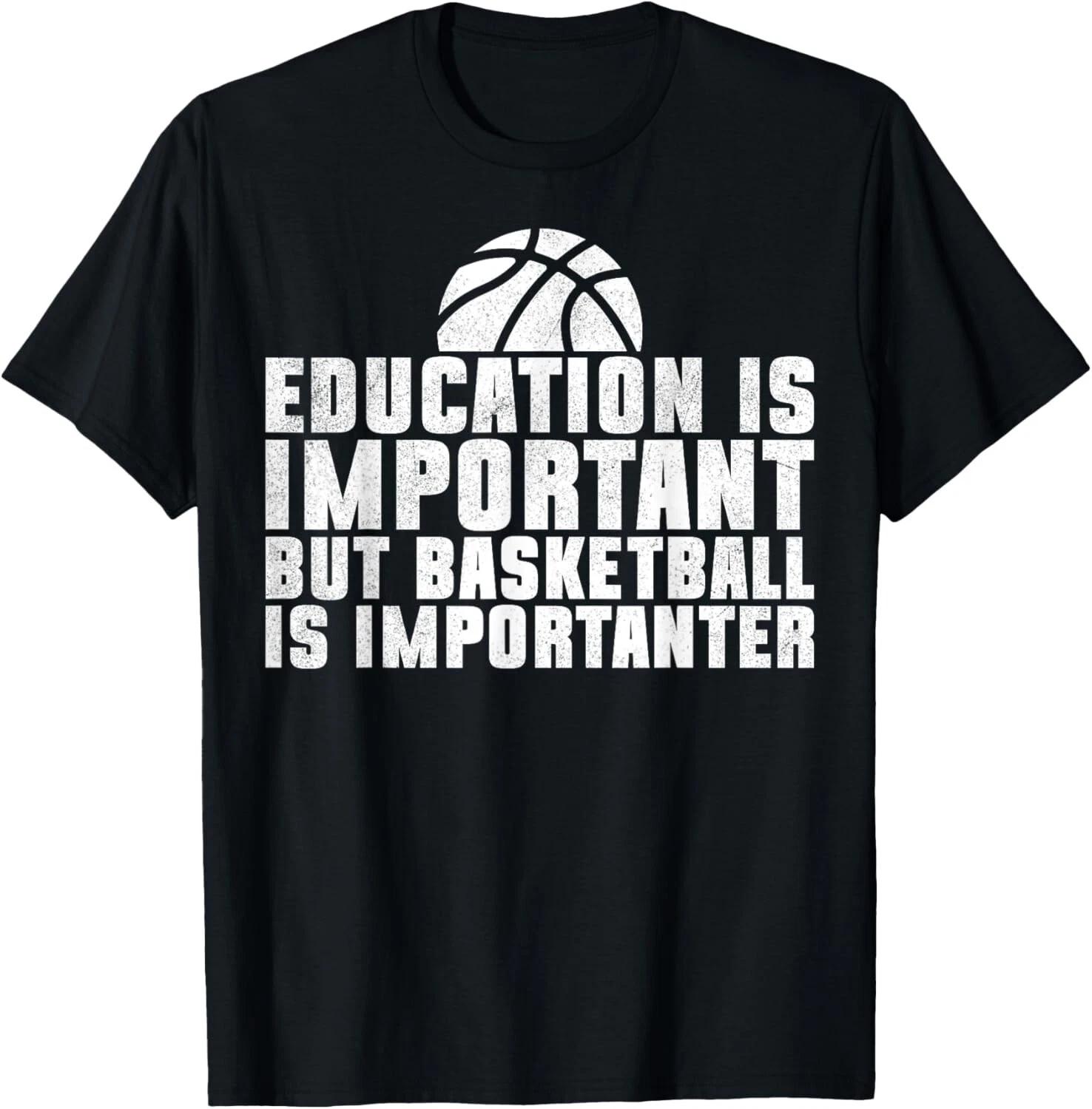 Education Is Important But Basketball Is Importanter Funny Unisex T-Shirt S