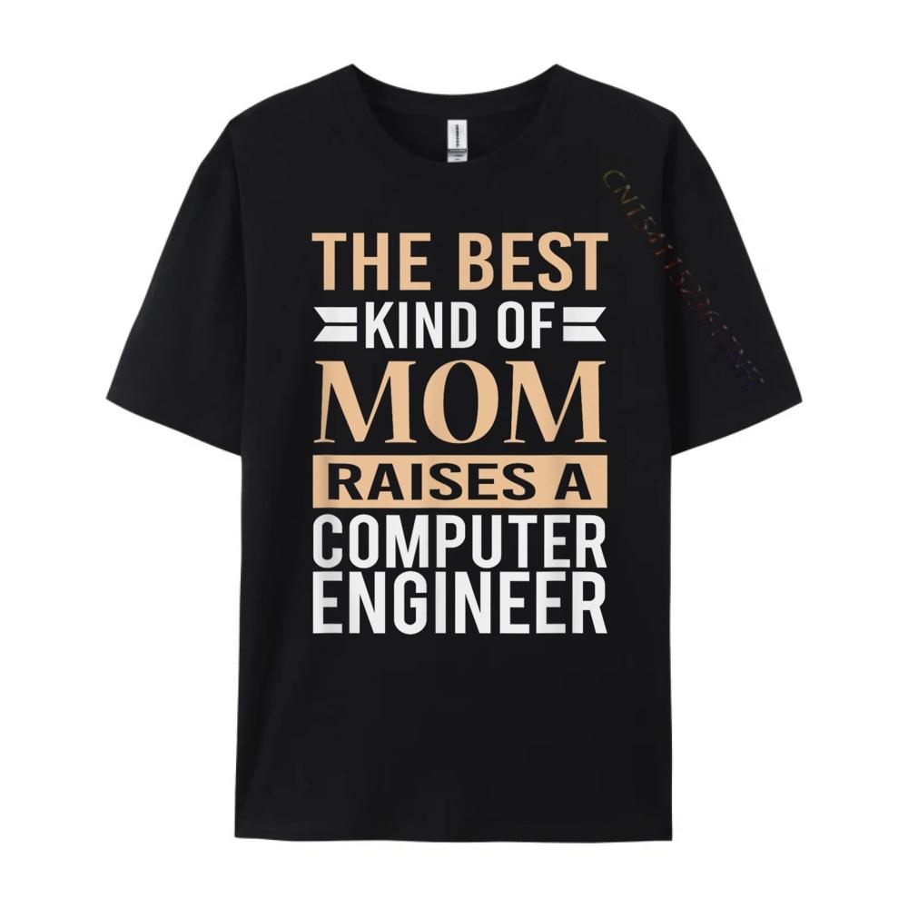The Best Kind Of Mom Raises A Computer Engineer T Mom Mens Designer T Shirt High Quality Mens TShirt Punk Style