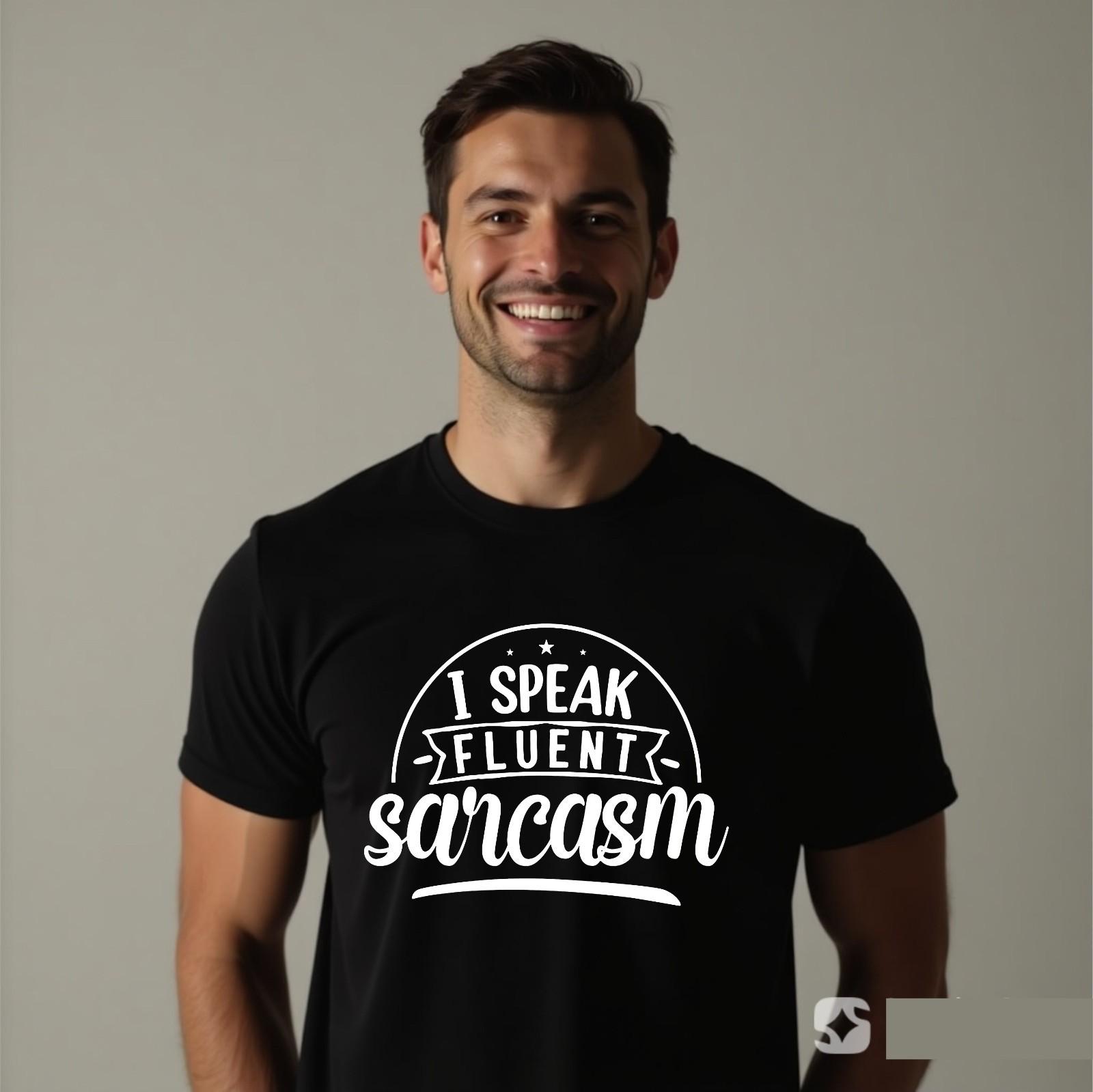 I Speak Fluent Sarcasm T-shirt Funny Sarcastic Top Latest Men s Gift Tee M