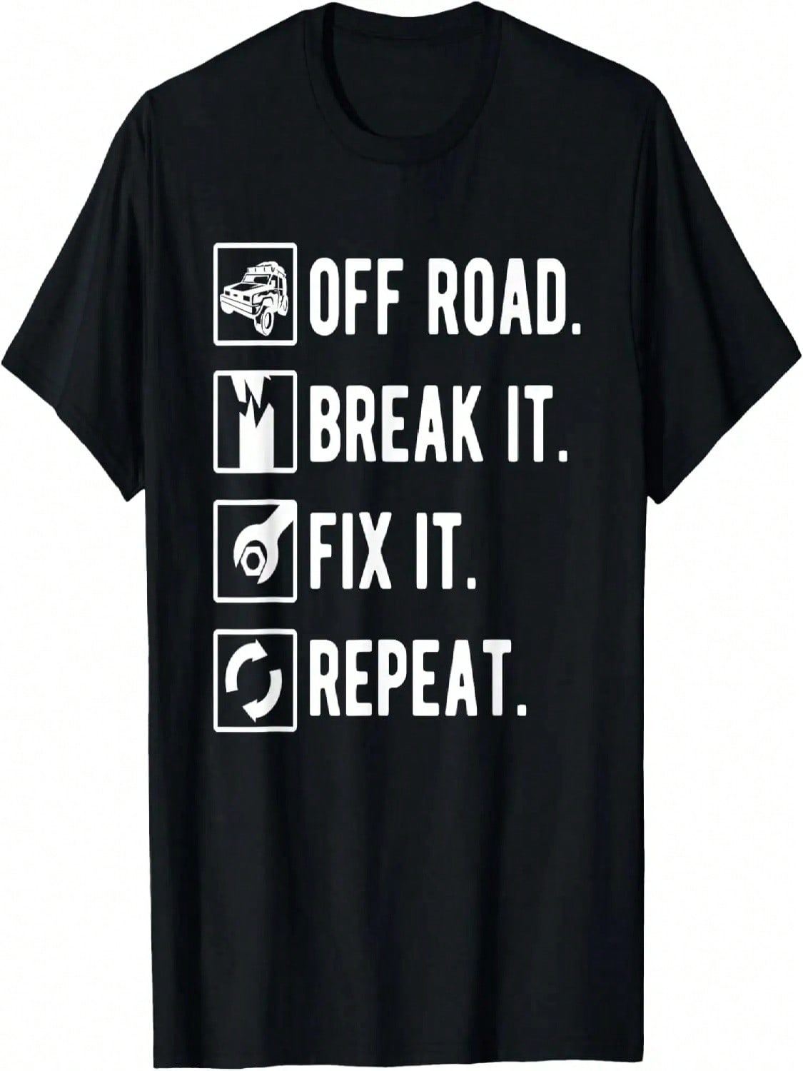 Off Road Break It Fix It Repeat Funny Off Roading T-Shirt S