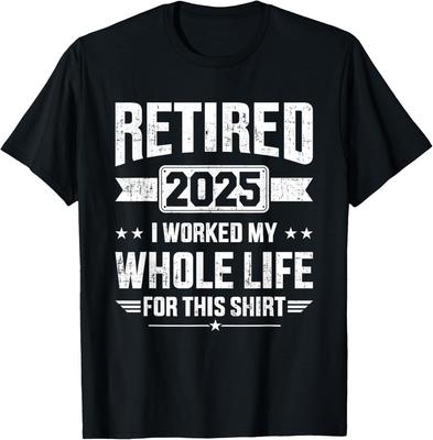 Retired 2025 Retirement Worked Whole Life for This Unisex T-Shirt Unisex T-Shirt