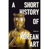 A Short History of Korean Art by Yoo Hong-jun, 112 Pages