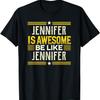 JENNIFER Is Awesome Be Like JENNIFER T-Shirt Name JENNIFER T-Shirt